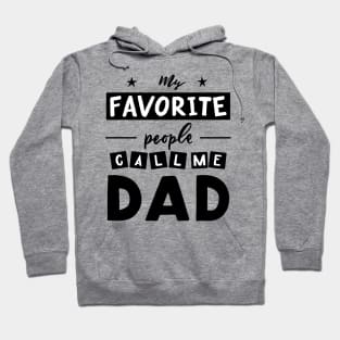 Quote for father s day My favorite people call me dad. Hoodie